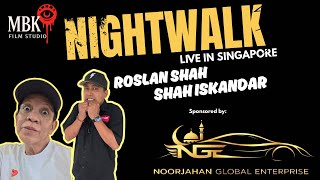 Night Walk Live With Roslan Shah & Shah Iskandar