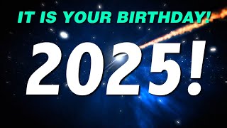 HAPPY BIRTHDAY 2025! - This is your gift.