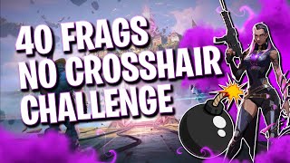 VALORANT NO CROSSHAIR 40 FRAGS