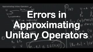Errors in Approximating Unitary Operators | Quantum Computation