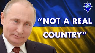 IS UKRAINE A COUNTRY? HOW PUTIN JUSTIFIES THE INVASION