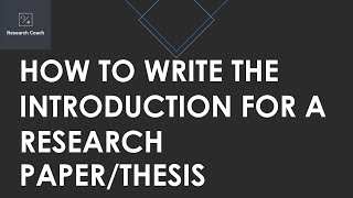 How to Write the Introduction for a Research Paper/Thesis - See Description for more details