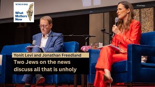 Yonit Levi and Jonathan Freedland: Two Jews on the news discuss all that is Unholy