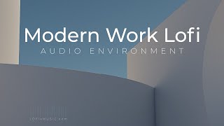 MODERN WORK LOFI — Audio Environment for Focus | 2+ Hours of Calm Lofi Beats
