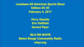 Louisiana All American Sports 05-05 2/4/17 Derrick Thomas Gerard Piper Perry Daniels 96.9 WHYR