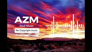 feel music 🎵 no copyright music | free music | AZM Music no copyright music 🎶