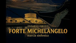 Forte Michelangelo, marcia sinfonica