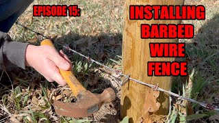 Installing Barbed Wire Fence On Our Farm