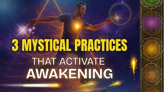 🔮 3 Mystical Practices to Awaken Higher Consciousness — Are YOU Using Them?
