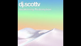 Awakening Redemption | Chill Organic & Progressive House | Live DJ Mix | dj.scottv