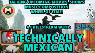 Talking Pop Culture and Wheel of Time with Technically Mexican | Chillporeal 35