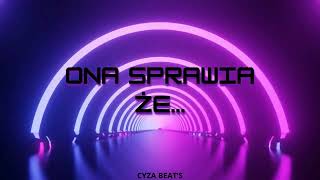 Cyza beat's - Ona sprawia że