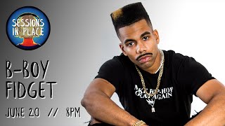 Sessions In Place Presents: B-Boy Fidget