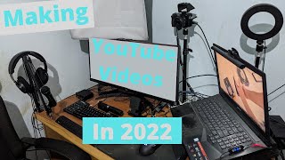 How I Make YouTube Videos In 2022