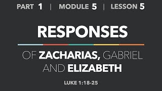 1-5-5 — The Responses of Zacharias, Gabriel and Elizabeth (Luke 1:18-25) - Life of Christ - Part 1