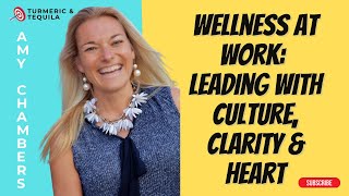 267. Wellness at Work: Amy Chambers on Leading with Culture, Clarity & Heart #podcast #leadership #1