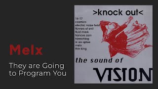 Melx: They are Going to Program You [from knock out - The Sound of Vision, 1991]