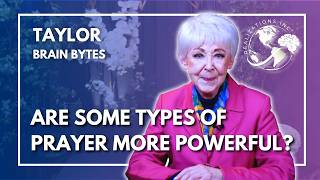 Ask Dr. Taylor - Brain Bytes™ - Prayer Types