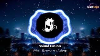 When Everyone's Asleep - Sound Fusion