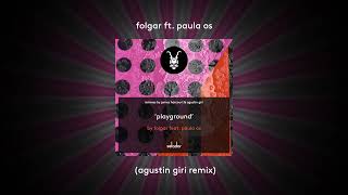 Folgar ft.  Paula OS  'Playground' (Agustin Giri Remix) [SELADOR]