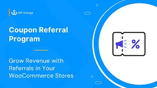 How To Grow Revenue With Referrals On The WooCommerce store using Coupon Referral Program?