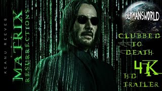 The Matrix Resurrections - Clubbed To Death - 4k Trailer
