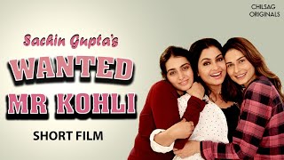 Hindi Comedy Short Film- Wanted Mr Kohli l Shubhangi Atre l Aneri I Priyanka I Friendship & Cricket