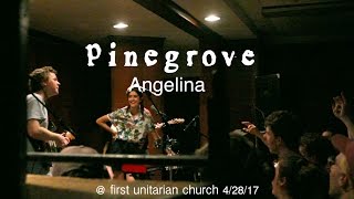 Pinegrove - Angelina @ first unitarian