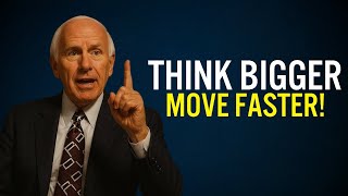 Think Bigger, Move Faster - Jim Rohn Motivation