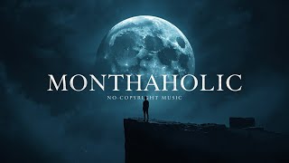 Monthaholic | Dark Dramatic Cinematic Intensity – No Copyright