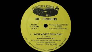 Mr. Fingers - What About This Love (Extended Version)