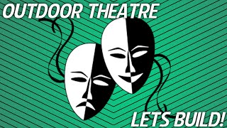 OUTDOOR THEATRE - LETS BUILD #1