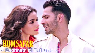 Humsafar Full Song : Badrinath Ki Dulhania | Akhil Sachdeva, Mansheel G | Varun Dhawan, Alia Bhatt