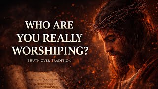 The Jesus You Worship Isn’t Biblical | TRUTH OVER TRADITION