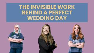 The Invisible Work Behind a Perfect Wedding Day