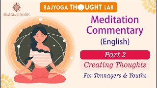 Rajyoga Thought Lab Commentary || Part 2 Creating Thoughts (English)