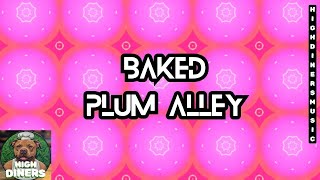 Baked - Plum Alley | Highdiners | Get High On Music | Techno Electronic BPM100