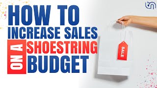 How to Increase Sales on a Shoestring Budget