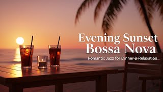 Evening Sunset Bossa Nova – Romantic Smooth Jazz Instrumental for Dinner & Relaxation