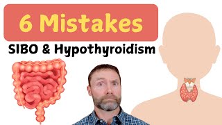 6 Hypothyroidism and SIBO Treatment Mistakes You Need to Stop Making