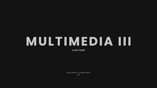 MULTIMEDIA III /  LIVE FEED