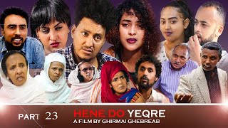 Eritrean Movie 2022 / ሕነ'ዶ ይቅረ 23/ Hine do Ykre Part 23