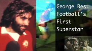 George Best - Football's First Superstar!