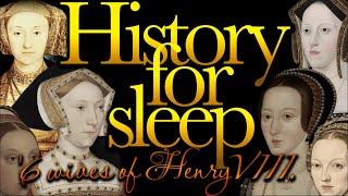 💤History For Sleep💤'6 Wives of Henry VIII'💤Bedtime Story For Grown Ups💤Sleep Story