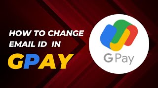 How to Change email id on Google pay. Gpay का Email id कैसे चेंज करे?