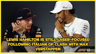 Lewis Hamilton is still laser focused following Italian GP clash with Max Verstappen