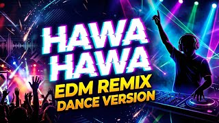 Hawa Hawa (EDM Remix) 🔥 Ultimate Party Anthem | Divine Soul Records