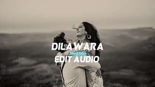 Dilawara | •Edit Audio• | Shorif Edit's