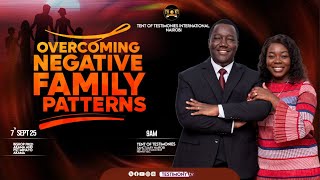 OVERCOMING NEGATIVE FAMILY  PATTERNS ||  SUNDAY  SERVICE || 07/09/2025