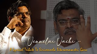 Vennelai vachi || A Lyrical Tribute To Sirivennela Sitaramasastri Garu